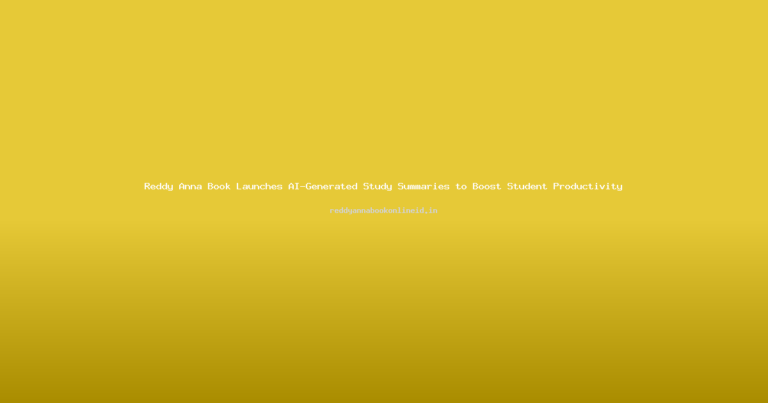 Reddy Anna Book Launches AI-Generated Study Summaries to Boost Student Productivity