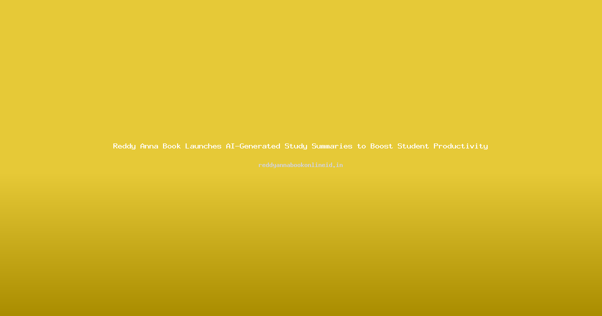 Reddy Anna Book Launches AI-Generated Study Summaries to Boost Student Productivity