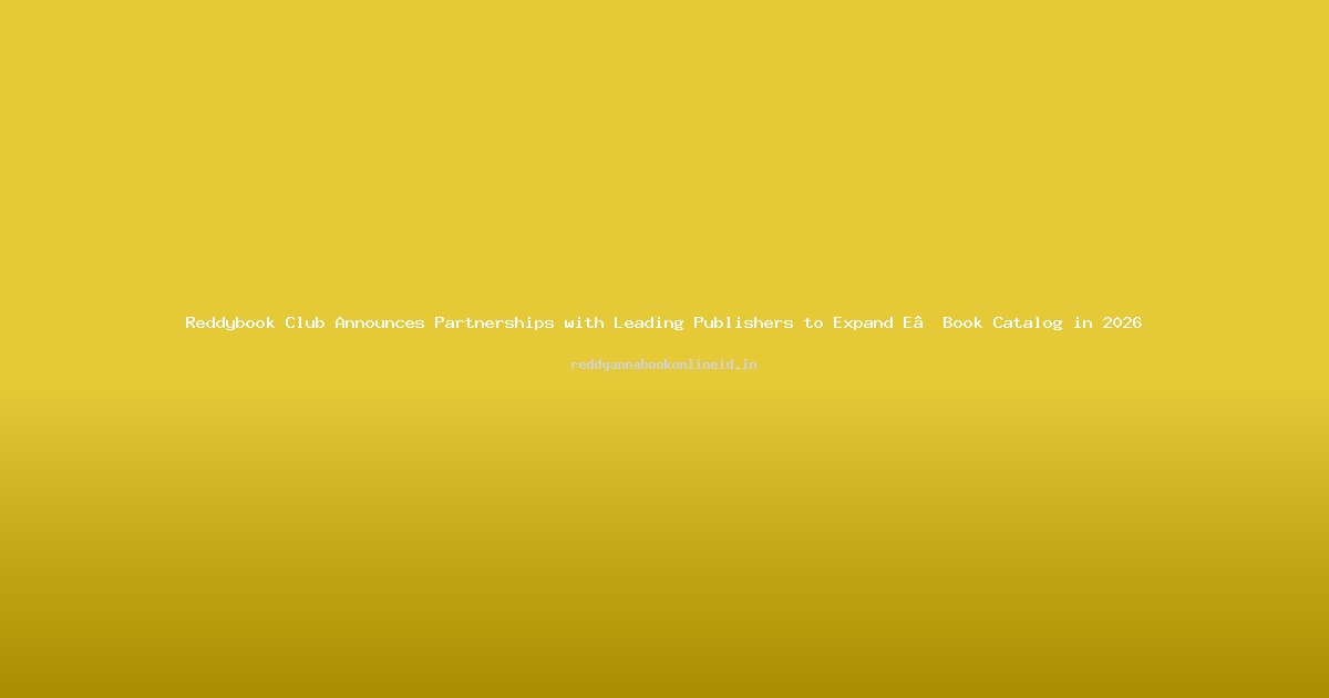 Reddybook Club Announces Partnerships with Leading Publishers to Expand E‑Book Catalog in 2026