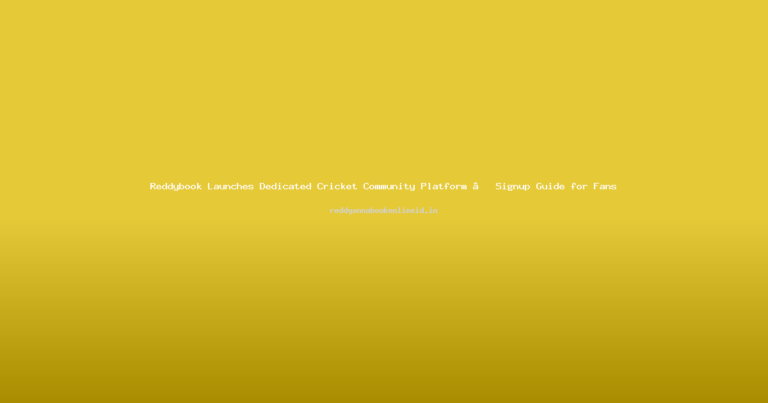 Reddybook Launches Dedicated Cricket Community Platform – Signup Guide for Fans