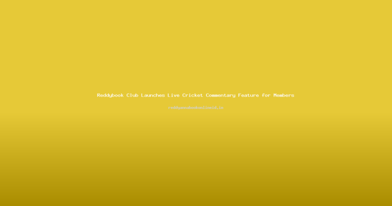 Reddybook Club Launches Live Cricket Commentary Feature for Members