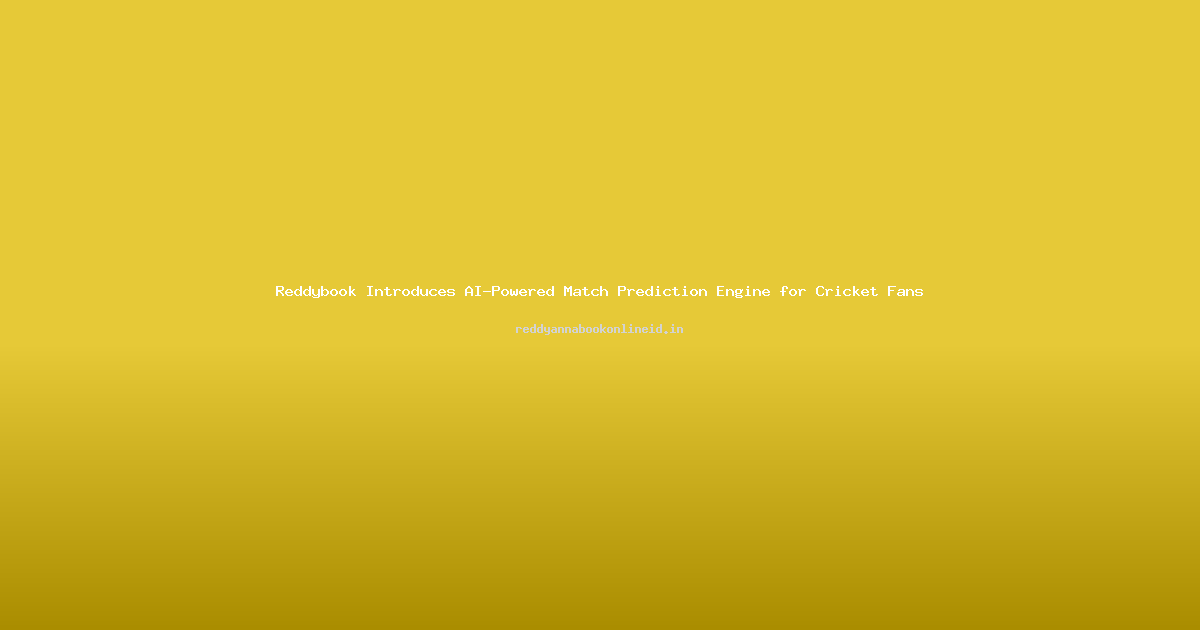 Reddybook Introduces AI-Powered Match Prediction Engine for Cricket Fans
