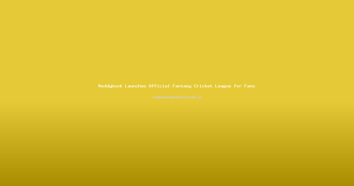 Reddybook Launches Official Fantasy Cricket League for Fans