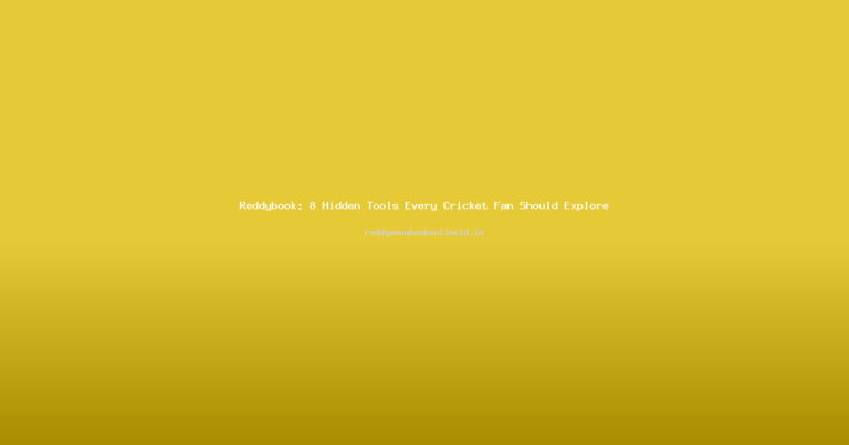 Reddybook: 8 Hidden Tools Every Cricket Fan Should Explore