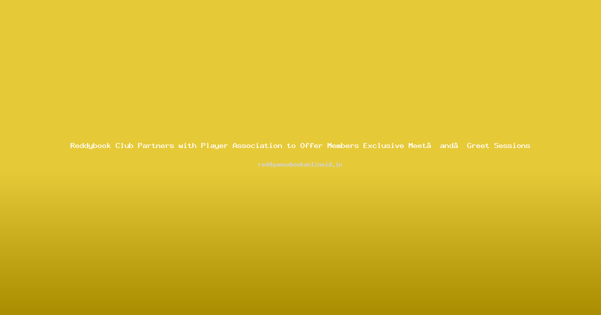 Reddybook Club Partners with Player Association to Offer Members Exclusive Meet‑and‑Greet Sessions