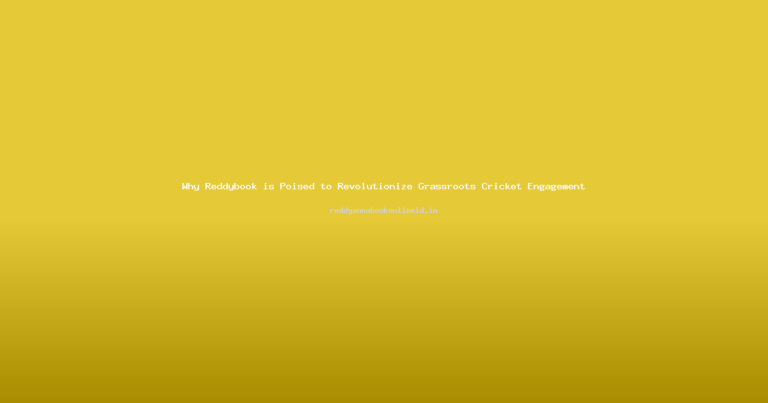 Why Reddybook is Poised to Revolutionize Grassroots Cricket Engagement