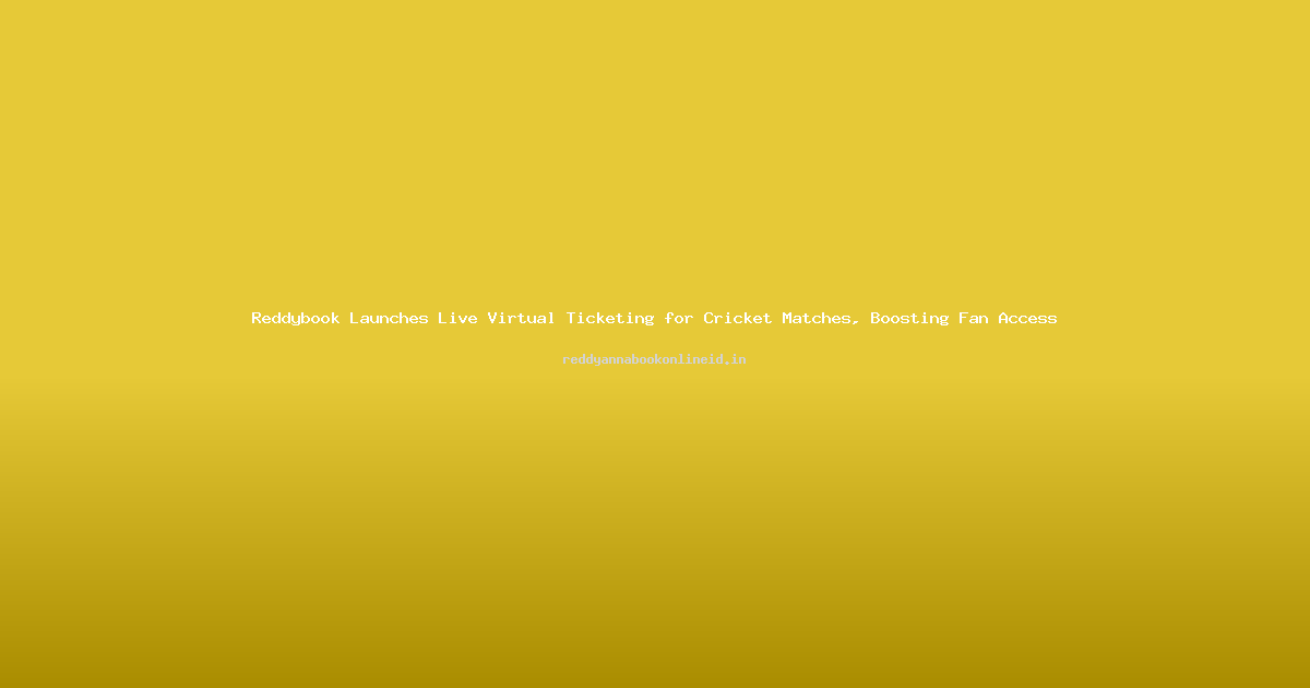 Reddybook Launches Live Virtual Ticketing for Cricket Matches, Boosting Fan Access