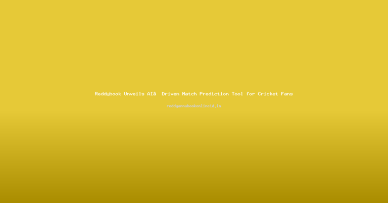 Reddybook Unveils AI‑Driven Match Prediction Tool for Cricket Fans