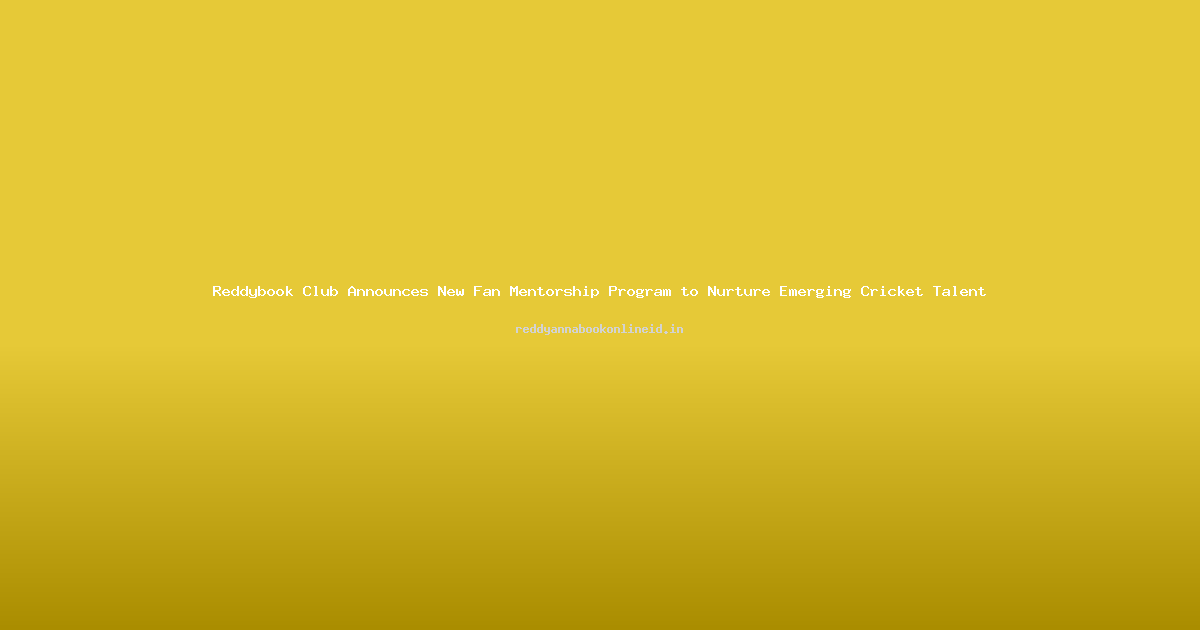 Reddybook Club Announces New Fan Mentorship Program to Nurture Emerging Cricket Talent