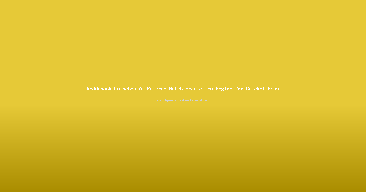 Reddybook Launches AI-Powered Match Prediction Engine for Cricket Fans