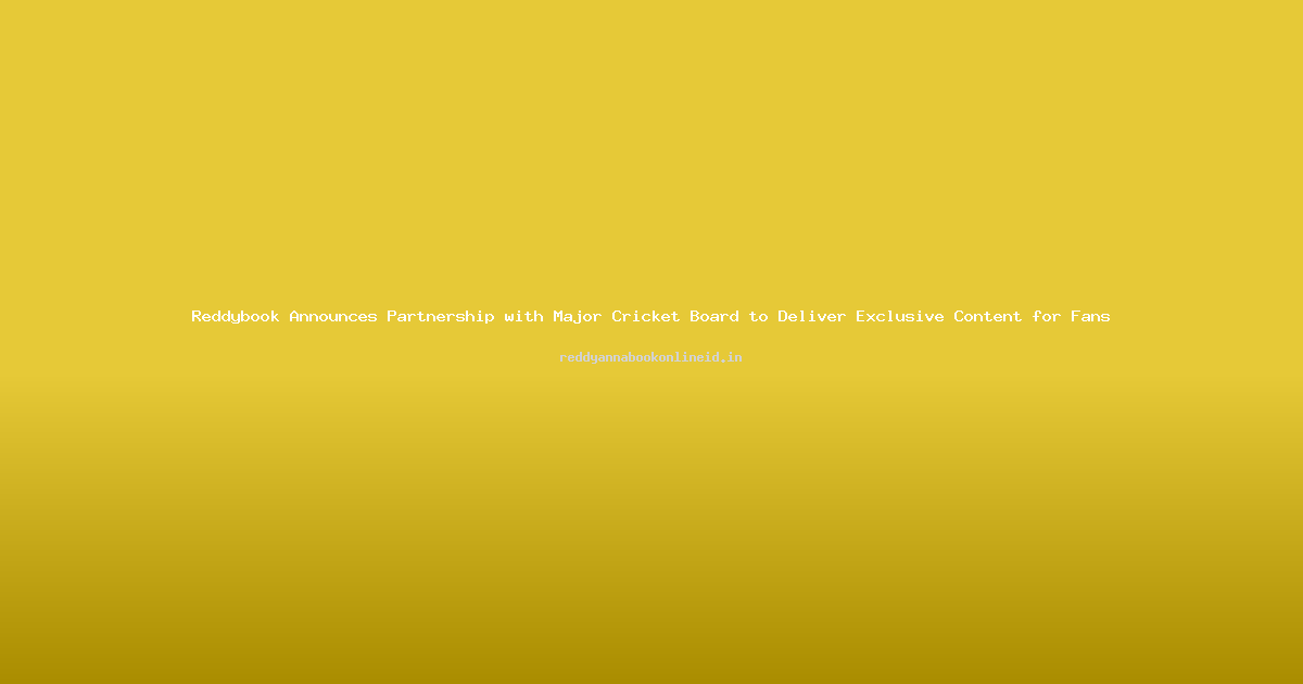 Reddybook Announces Partnership with Major Cricket Board to Deliver Exclusive Content for Fans