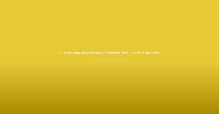 10 Surprising Ways Reddybook Enhances Your Cricket Experience