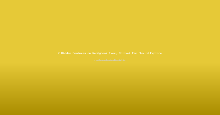 7 Hidden Features on Reddybook Every Cricket Fan Should Explore