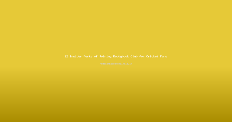 12 Insider Perks of Joining Reddybook Club for Cricket Fans