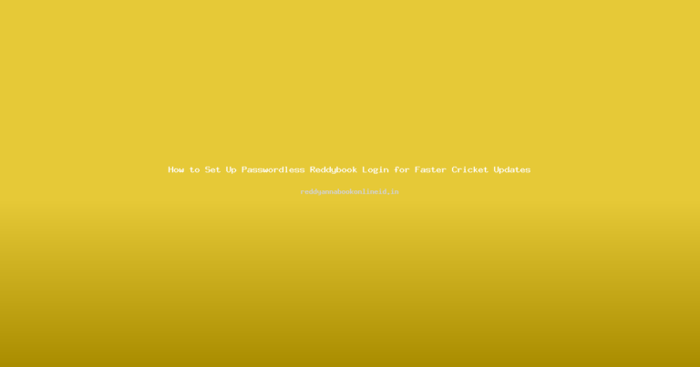 How to Set Up Passwordless Reddybook Login for Faster Cricket Updates