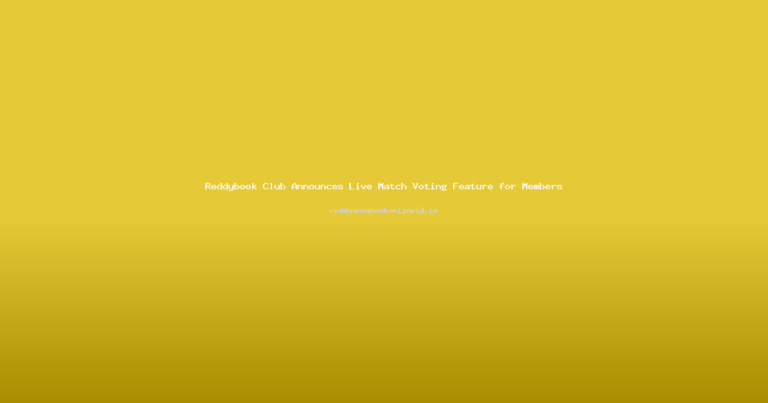 Reddybook Club Announces Live Match Voting Feature for Members