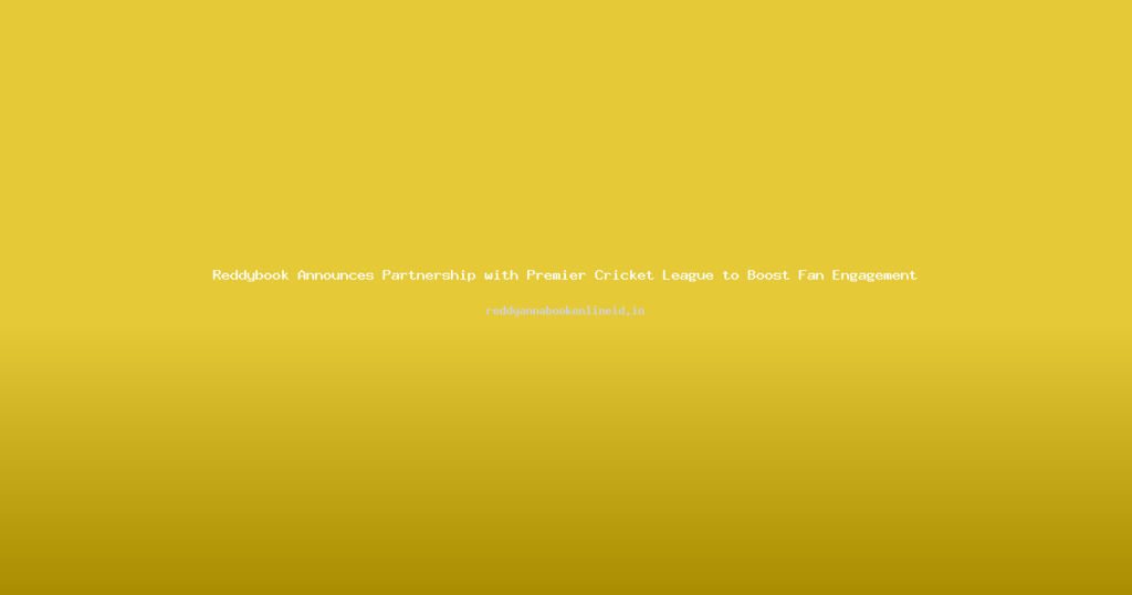 Reddybook Announces Partnership with Premier Cricket League to Boost Fan Engagement