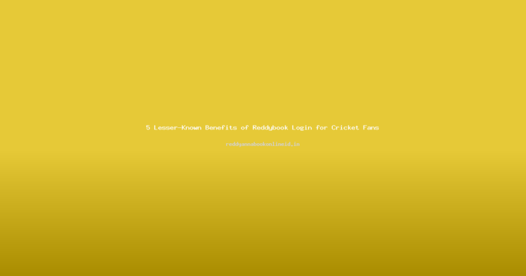 5 Lesser-Known Benefits of Reddybook Login for Cricket Fans