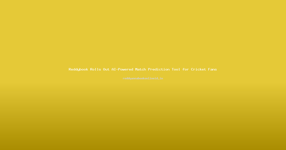 Reddybook Rolls Out AI-Powered Match Prediction Tool for Cricket Fans