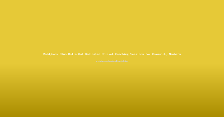 Reddybook Club Rolls Out Dedicated Cricket Coaching Sessions for Community Members