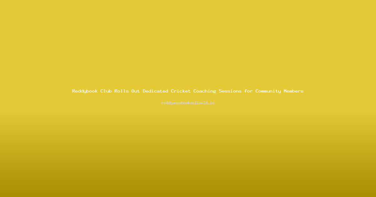 Reddybook Club Rolls Out Dedicated Cricket Coaching Sessions for Community Members