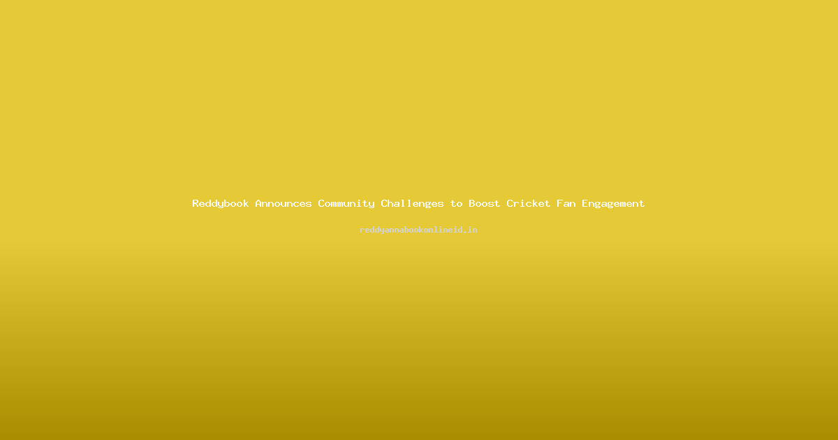 Reddybook Announces Community Challenges to Boost Cricket Fan Engagement