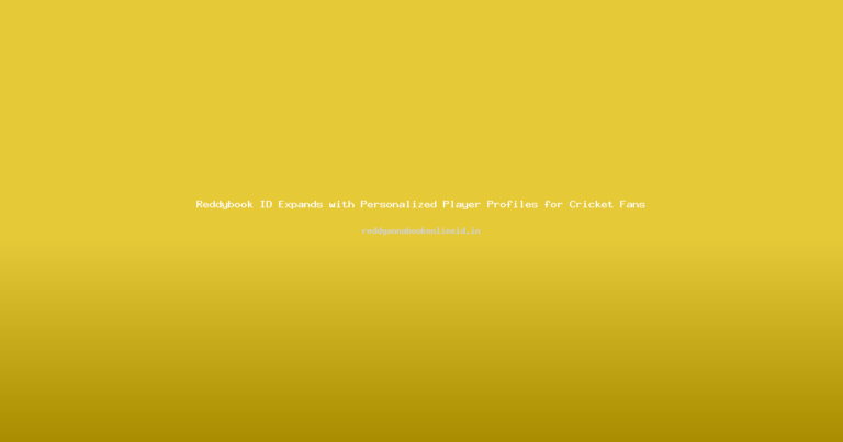 Reddybook ID Expands with Personalized Player Profiles for Cricket Fans