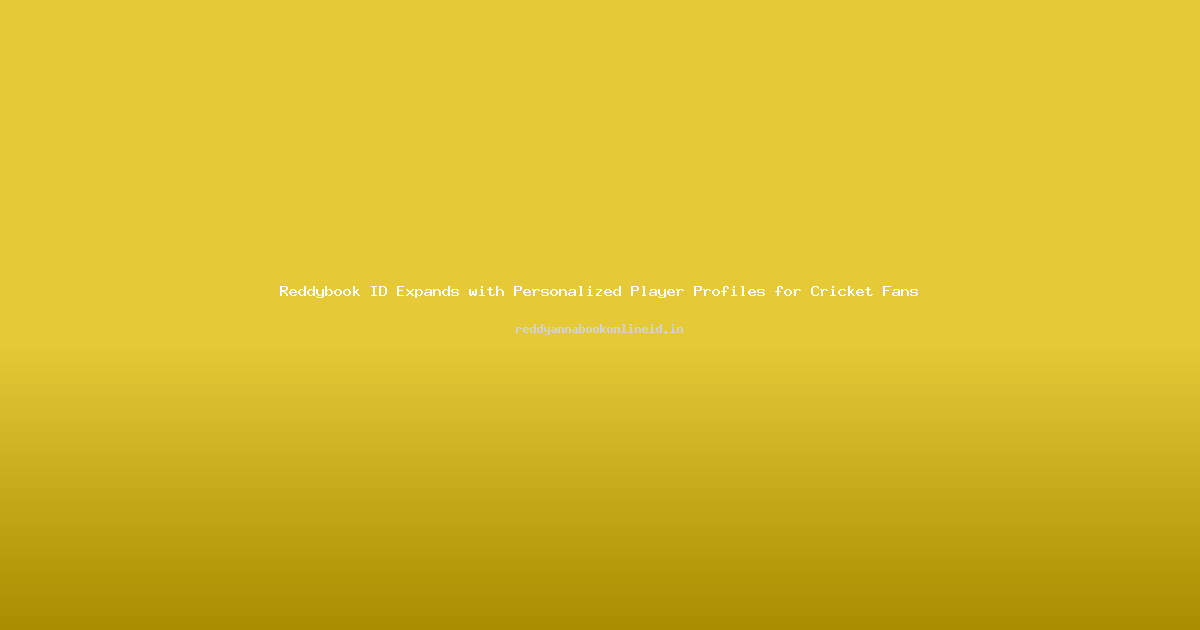 Reddybook ID Expands with Personalized Player Profiles for Cricket Fans
