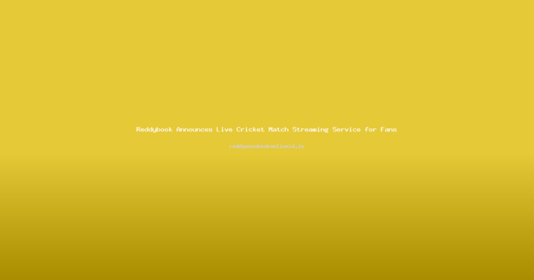 Reddybook Announces Live Cricket Match Streaming Service for Fans
