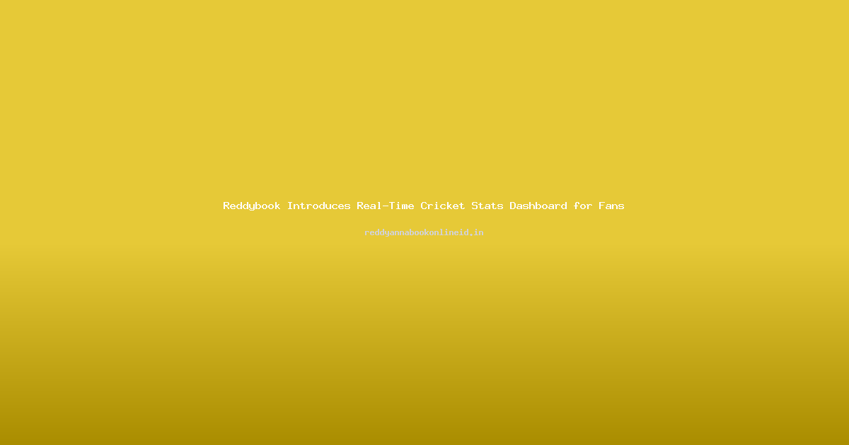 Reddybook Introduces Real-Time Cricket Stats Dashboard for Fans