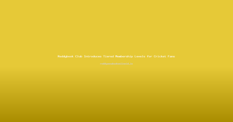 Reddybook Club Introduces Tiered Membership Levels for Cricket Fans