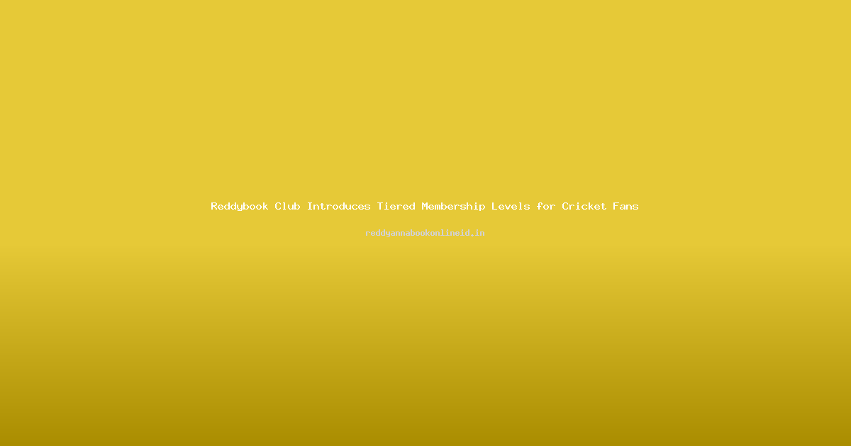 Reddybook Club Introduces Tiered Membership Levels for Cricket Fans
