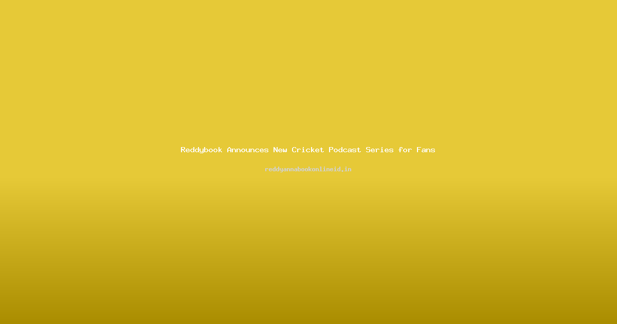 Reddybook Announces New Cricket Podcast Series for Fans