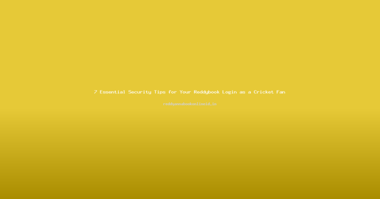 7 Essential Security Tips for Your Reddybook Login as a Cricket Fan
