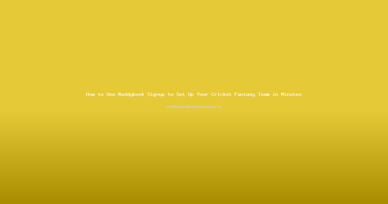 How to Use Reddybook Signup to Set Up Your Cricket Fantasy Team in Minutes