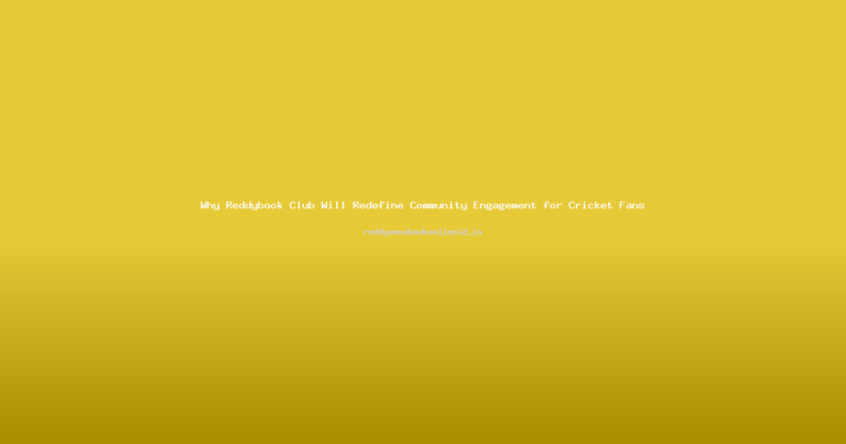Why Reddybook Club Will Redefine Community Engagement for Cricket Fans