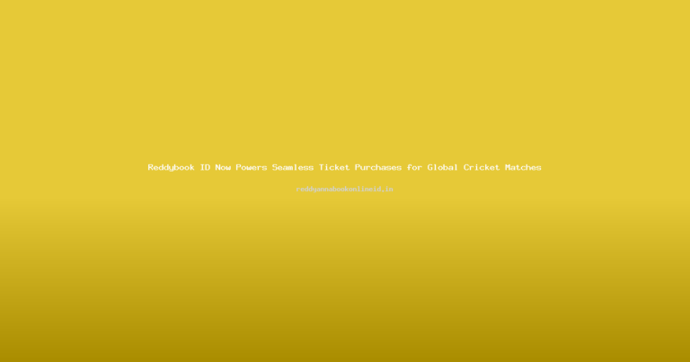 Reddybook ID Now Powers Seamless Ticket Purchases for Global Cricket Matches