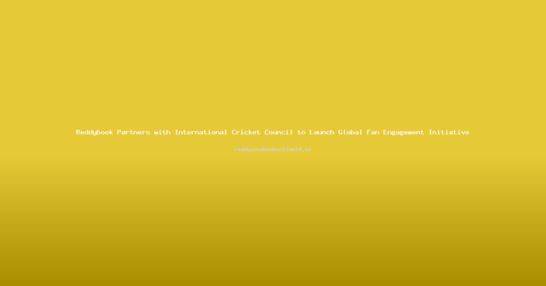 Reddybook Partners with International Cricket Council to Launch Global Fan Engagement Initiative