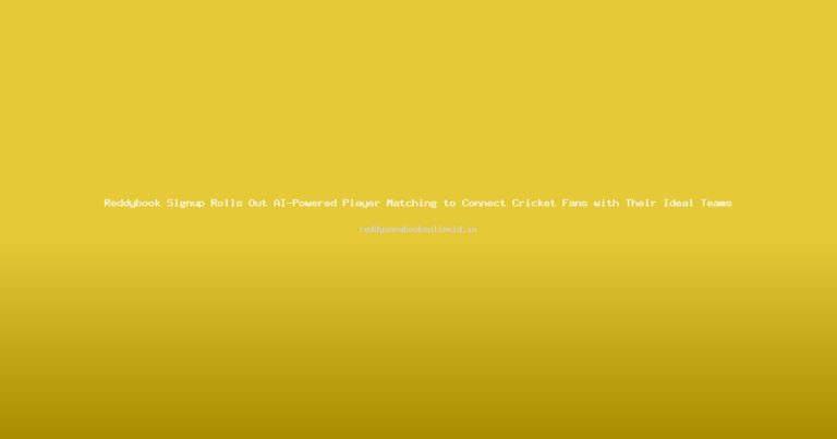 Reddybook Signup Rolls Out AI-Powered Player Matching to Connect Cricket Fans with Their Ideal Teams