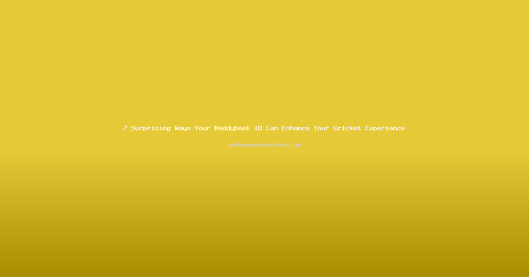 7 Surprising Ways Your Reddybook ID Can Enhance Your Cricket Experience