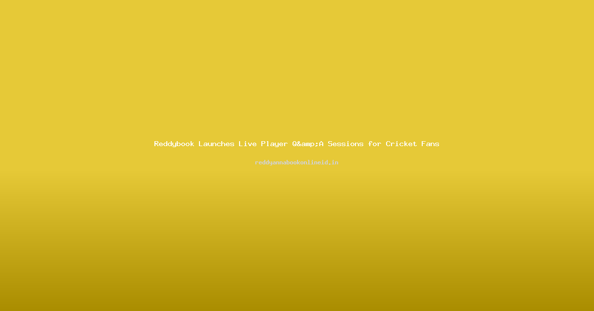 Reddybook Launches Live Player Q&A Sessions for Cricket Fans