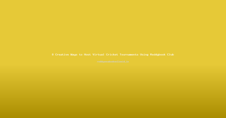 8 Creative Ways to Host Virtual Cricket Tournaments Using Reddybook Club
