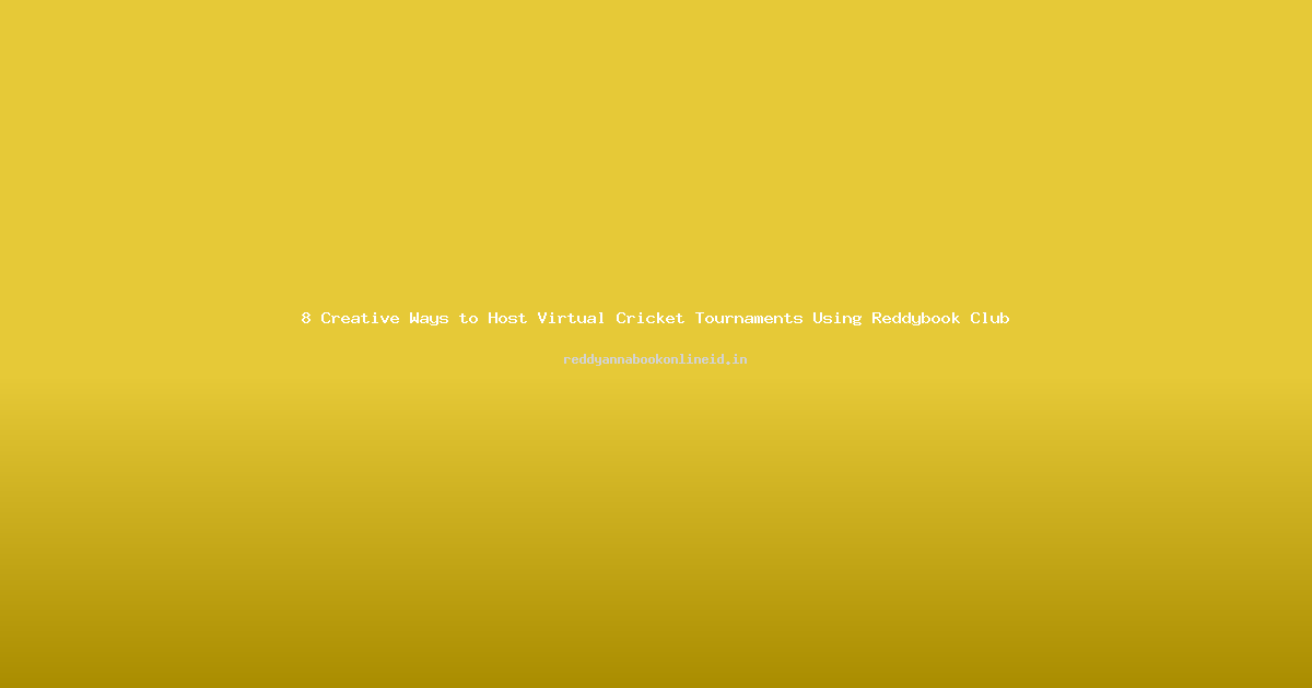 8 Creative Ways to Host Virtual Cricket Tournaments Using Reddybook Club