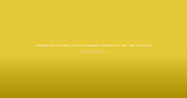 Reddybook Announces New Cricket Fan Engagement Dashboard for Real-Time Interaction