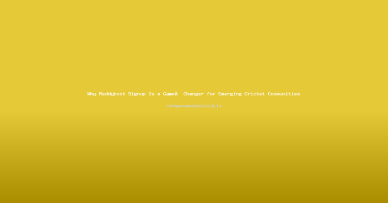Why Reddybook Signup Is a Game‑Changer for Emerging Cricket Communities