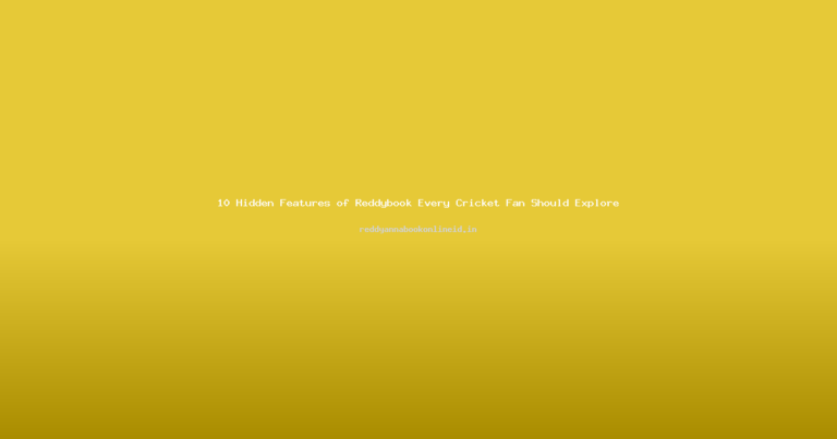 10 Hidden Features of Reddybook Every Cricket Fan Should Explore