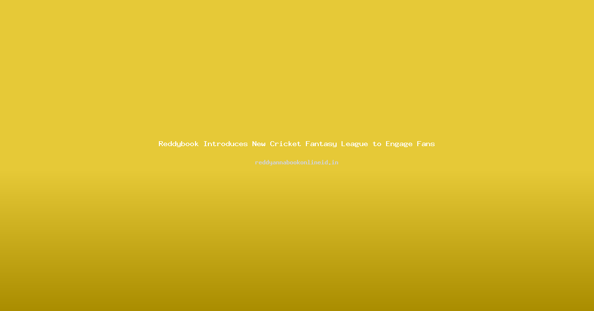 Reddybook Introduces New Cricket Fantasy League to Engage Fans