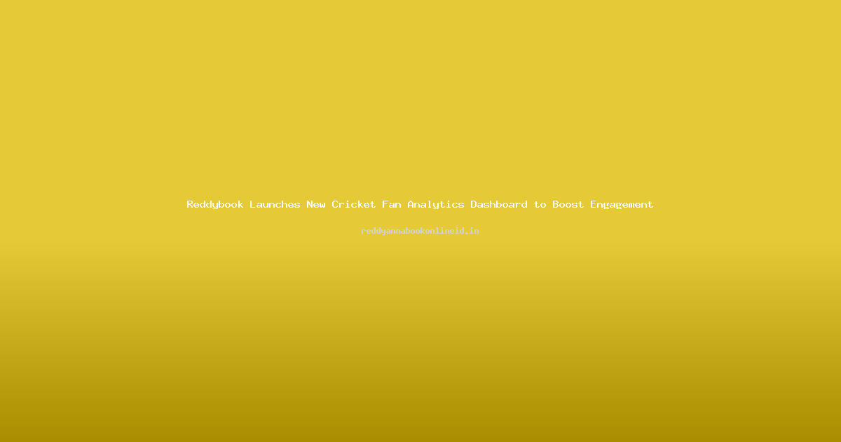 Reddybook Launches New Cricket Fan Analytics Dashboard to Boost Engagement