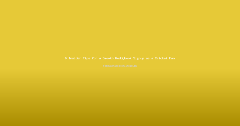 6 Insider Tips for a Smooth Reddybook Signup as a Cricket Fan