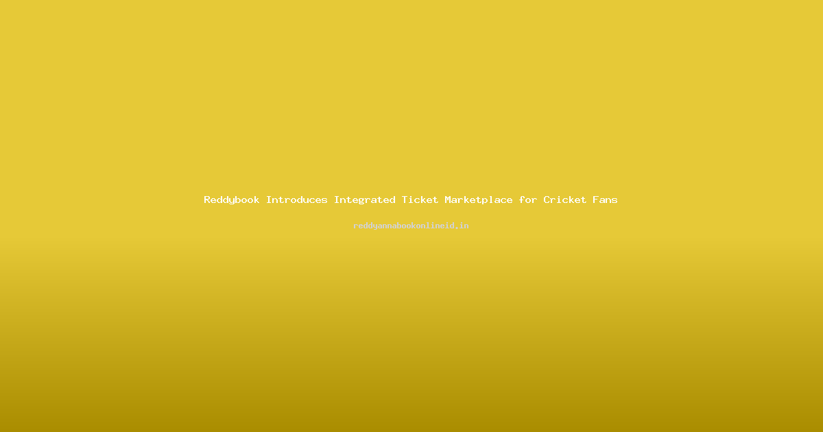 Reddybook Introduces Integrated Ticket Marketplace for Cricket Fans